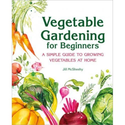 Vegetable Gardening for Beginners A Simple Guide to Growing Vegetables at Home