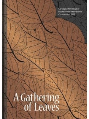 A Gathering of Leaves Catalogue for Designer Bookbinders International Competition 2022