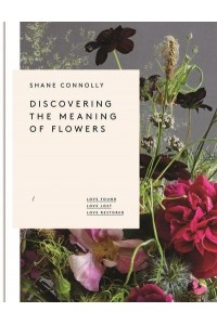 Discovering the Meaning of Flowers Love Found : Love Lost : Love Restored