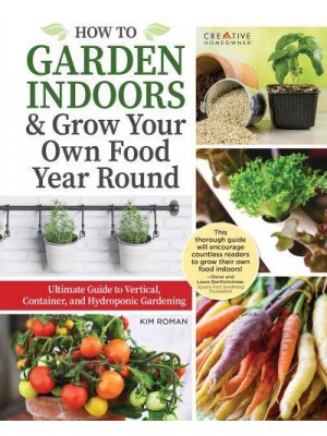 How to Garden Indoors & Grow Your Own Food Year Round Ultimate Guide to Vertical & Hydroponic Gardening