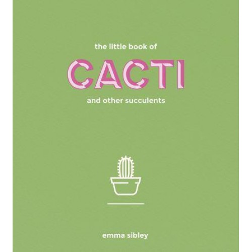 The Little Book of Cacti and Other Succulents