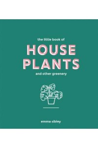 The Little Book of House Plants and Other Greenery
