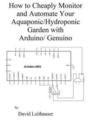 How to Cheaply Monitor and Automate Your Aquaponic/Hydroponic Garden With Arduin