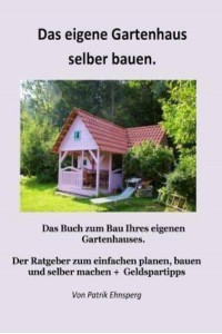 Ein Gartenhaus Selber Bauen. Neuauflage