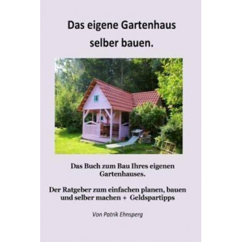 Ein Gartenhaus Selber Bauen. Neuauflage