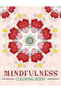 Mindfulness Coloring Book The Best Collection of Mandala Coloring Book (Anti Stress Coloring Book for Adults)