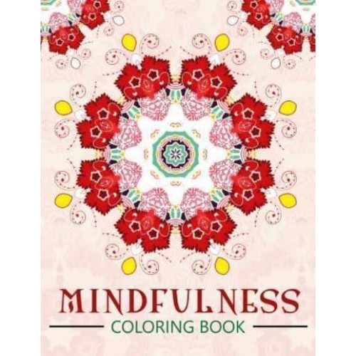 Mindfulness Coloring Book The Best Collection of Mandala Coloring Book (Anti Stress Coloring Book for Adults)