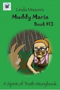 Muddy Maria Book # 13 - Spirit of Truth Storybook