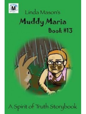 Muddy Maria Book # 13 - Spirit of Truth Storybook