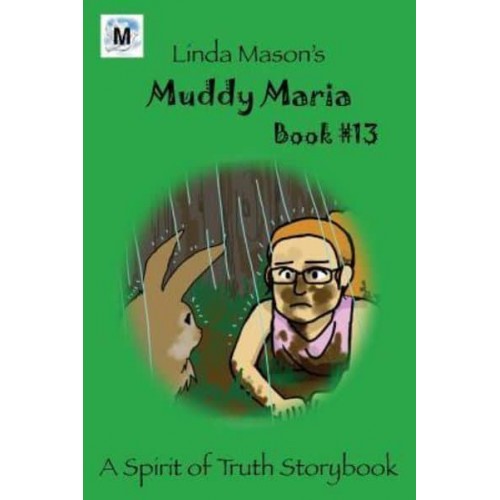 Muddy Maria Book # 13 - Spirit of Truth Storybook