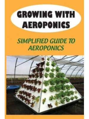 Growing With Aeroponics Simplified Guide To Aeroponics: Guide To Aeroponics
