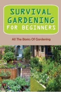 Survival Gardening For Beginners All The Basics Of Gardening: : Herb Gardens