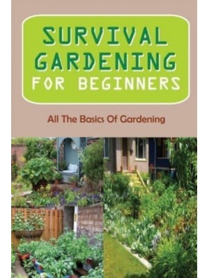 Survival Gardening For Beginners All The Basics Of Gardening: : Herb Gardens