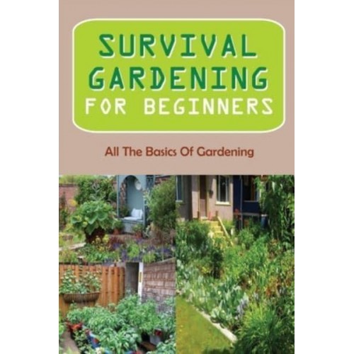 Survival Gardening For Beginners All The Basics Of Gardening: : Herb Gardens
