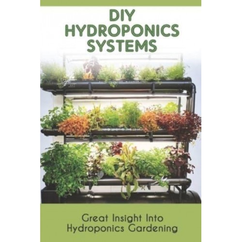 Diy Hydroponics Systems Great Insight Into Hydroponics Gardening: How Hydroponic System Works