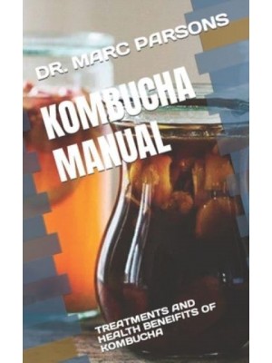 Kombucha Manual Treatments and Health Beneifits of Kombucha