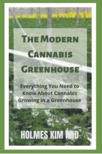The Modern Cannabis Greenhouse: Everything You Need to Know About Cannabis Growing in a Greenhouse