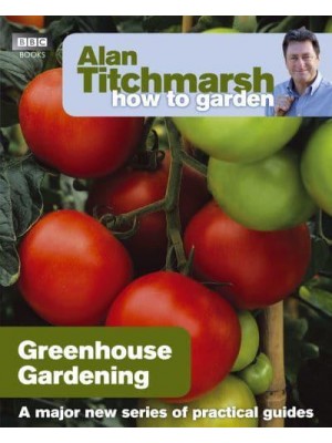 Greenhouse Gardening - Alan Titchmarsh How to Garden