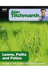 Lawns, Paths and Patios - Alan Titchmarsh How to Garden