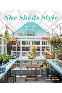 She Sheds Style Make Your Space Your Own