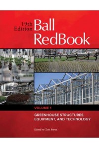 Ball Redbook: Greenhouse Structures, Equipment, and Technologyvolume 1