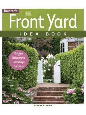 Taunton's New Front Yard Idea Book - Taunton Home Idea Books