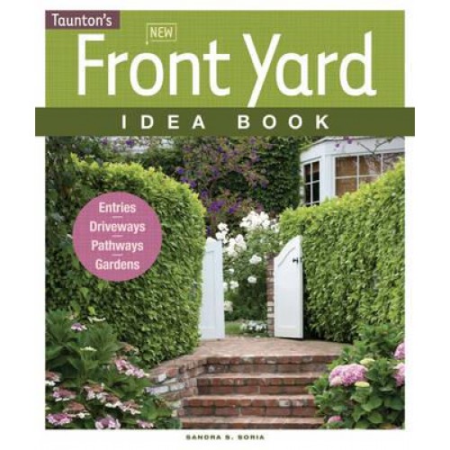 Taunton's New Front Yard Idea Book - Taunton Home Idea Books