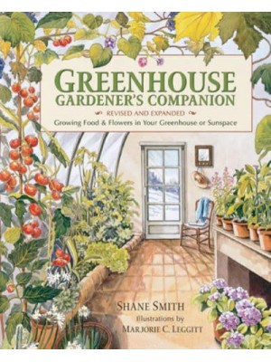 Greenhouse Gardener's Companion Growing Food and Flowers in Your Greenhouse or Sunspace