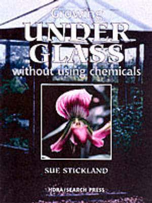 Growing Under Glass Without Using Chemicals - HDRA Organic Gardening