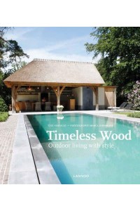 Timeless Wood Outdoor Living With Style - Lannoo Publishers