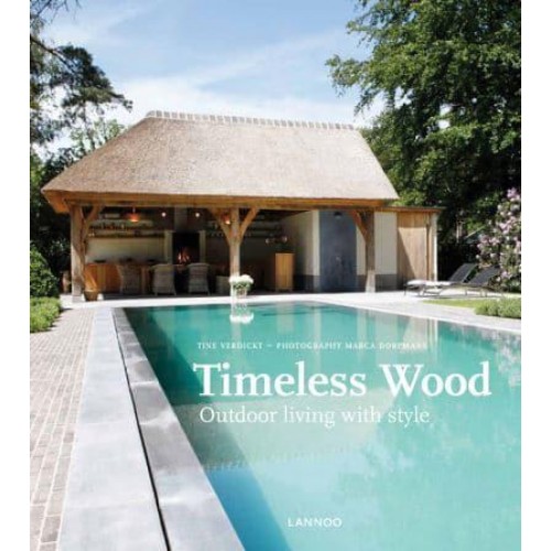 Timeless Wood Outdoor Living With Style - Lannoo Publishers
