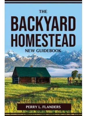 THE BACKYARD HOMESTEAD NEW GUIDEBOOK