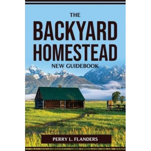 THE BACKYARD HOMESTEAD NEW GUIDEBOOK