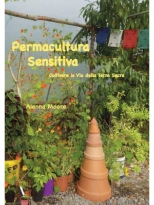 Permacultura Sensitiva: - Coltivare la Via della Terra Sacra