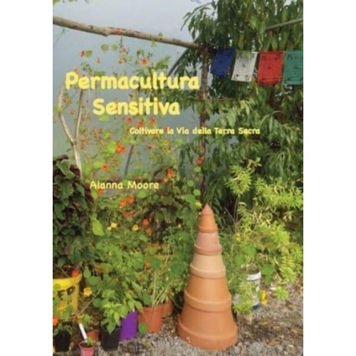 Permacultura Sensitiva: - Coltivare la Via della Terra Sacra