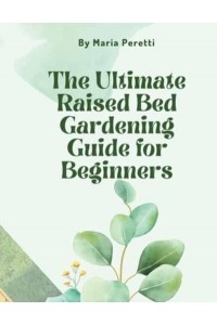 The Ultimate Raised Bed Gardening Guide for Beginners