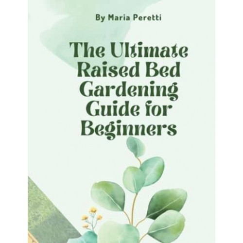 The Ultimate Raised Bed Gardening Guide for Beginners