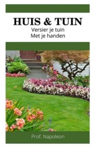 Versier Je Tuin Met Je Handen Gazon, Randen, Struiken, Kruiden, Bloemen, Decoratieve Bomen