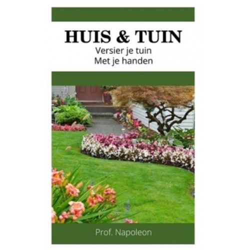 Versier Je Tuin Met Je Handen Gazon, Randen, Struiken, Kruiden, Bloemen, Decoratieve Bomen
