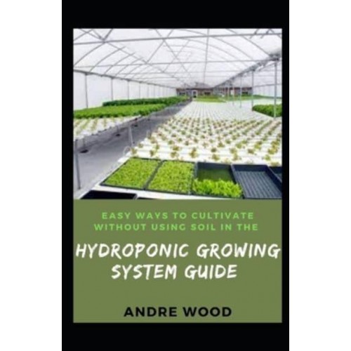 Easy Ways To Cultivate Without Using Soil In The Hydroponic Growing System Guide