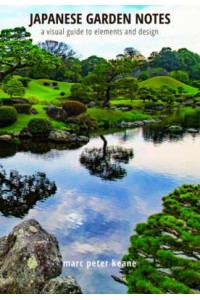 Japanese Garden Notes A Visual Guide to Elements and Design