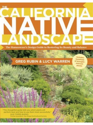 The California Native Landscape The Homeowner's Design Guide to Restoring Its Beauty and Balance