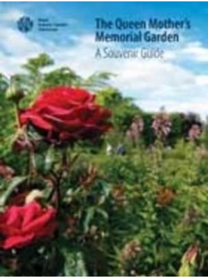 The Queen Mother's Memorial Garden A Souvenir Guide