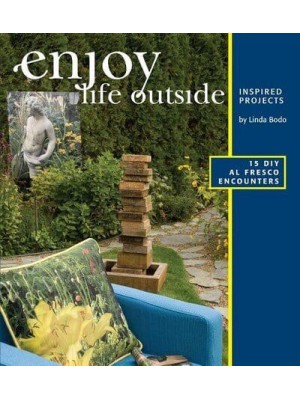 Enjoy Life Outside 15 DIY Al Fresco Encounters : Inspired Projects