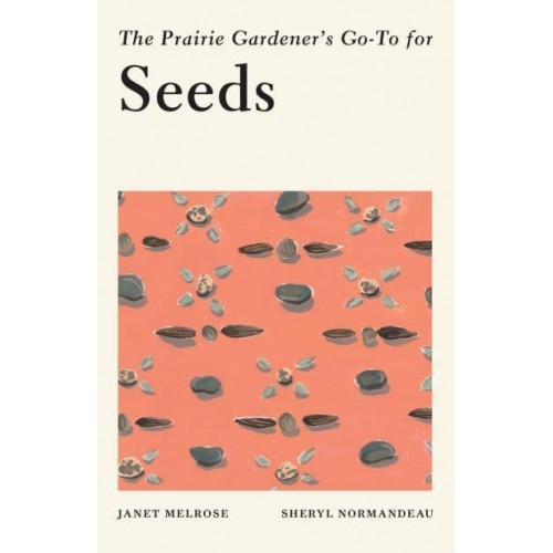 The Prairie Gardener's Go-To for Seeds - Guides for the Prairie Gardener
