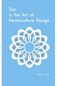 Zen in the Art of Permaculture Design