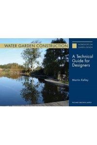 Water Garden Construction A Technical Guide for Designers - Workshops on Garden Design