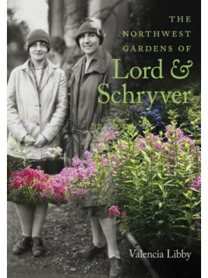 The Northwest Gardens of Lord & Schryver