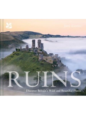 Ruins Discover Britain's Wild and Beautiful Places