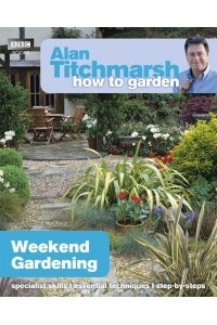 Weekend Gardening - Alan Titchmarsh How to Garden